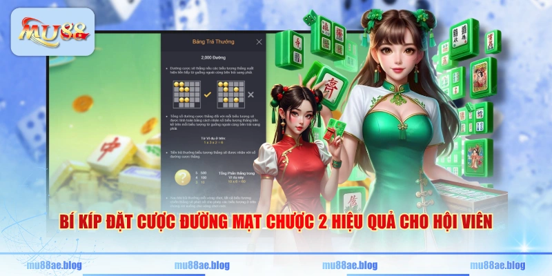 Bí kíp đặt cược Đường mạt chược 2 hiệu quả cho hội viên