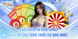 Khái Niệm Lô Xiên Là Gì? Bật Mí Các Hình Thức Cơ Bản Nhất