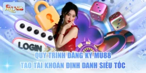 Quy Trình Đăng Ký MU88 Tạo Tài Khoản Định Danh Siêu Tốc
